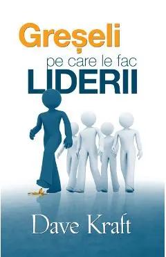 Greseli pe care le fac liderii