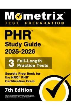 Phr Study Guide 2025-2026 - 3 Full-Length Practice Tests, Secrets Prep Book for the Hrci Phr Certification Exam: [7th Edition]