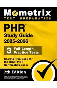 Phr Study Guide 2025-2026 - 3 Full-Length Practice Tests, Secrets Prep Book for the Hrci Phr Certification Exam: [7th Edition]