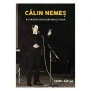 Calin Nemes. Povestea unui revolutionar