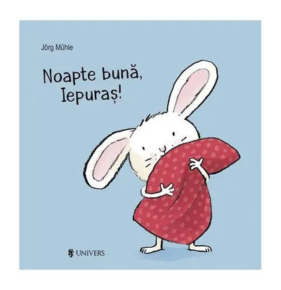 Noapte bună, Iepuraș! - Board book - Jörg Mühle