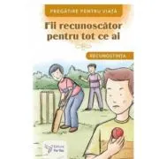 Fii recunoscator pentru tot ce ai. Recunostinta
