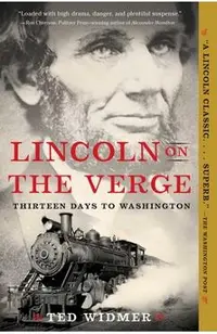 Lincoln on the Verge: Thirteen Days to Washington
