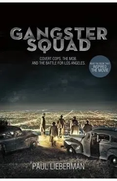 Gangster Squad: Covert Cops, the Mob, and the Battle for Los Angeles