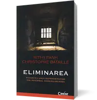 Eliminarea. Povestea unui supravietuitor din infernul khmerilor rosii