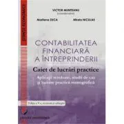 Contabilitatea financiara a intreprinderii. Caiet de lucrari practice. Aplicatii rezolvate, studii de caz si lucrare practica monografica