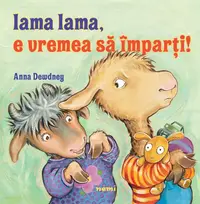 Lama Lama, e vremea să împarți! - Paperback - Anna Dewdney