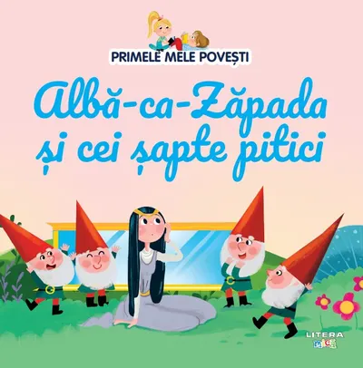 Volumul 2. Primele mele povesti. Alba-ca-Zapada si cei sapte pitici