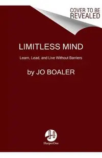 Limitless Mind: Learn, Lead, and Live Without Barriers
