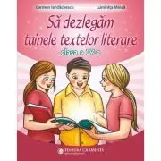 Sa dezlegam tainele textelor literare. Clasa a 4-a AK