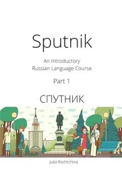 Sputnik: An Introductory Russian Language Course, Part I