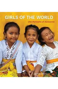 Girls of the World: 250 Portraits of Awesome