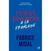 Cum sa ti se rupa a la française