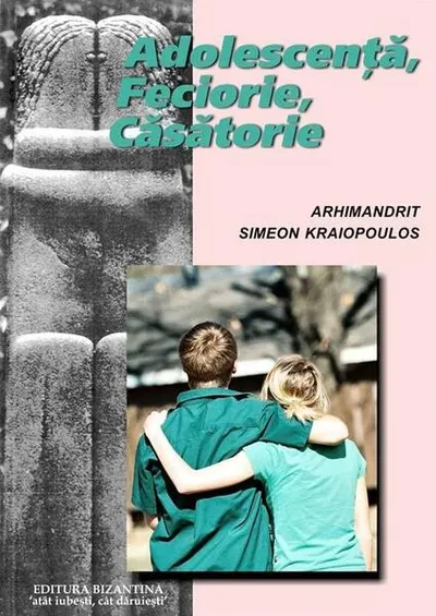 Adolescență, feciorie, căsătorie - Hardcover - Arhim. Simeon Kraiopoulos