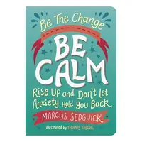 Be the Change : Be Calm