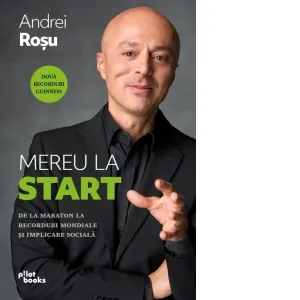 Mereu la start. De la maraton la recorduri mondiale si implicare sociala