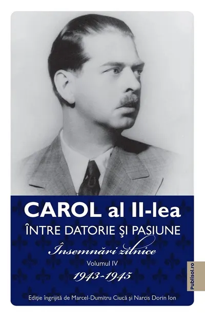 Intre datorie si pasiune (vol. 4): Insemnari zilnice 1943-1945
