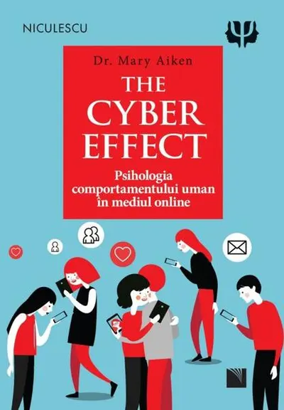 The Cyber Effect. Psihologia comportamentului uman în mediul online - Paperback brosat - Mary Aiken