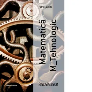 Matematica M-Tehnologic. Bacalaureat