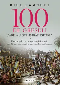 100 de greseli care au schimbat istoria
