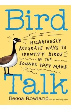 Bird Talk: Hilariously Accurate Ways to Identify Birds by the Sounds They Make