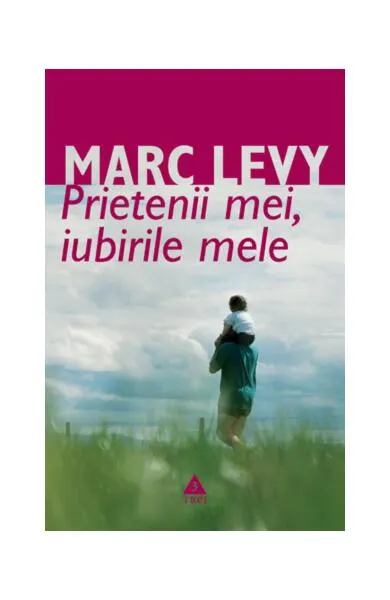 Prietenii mei, iubirile mele - Paperback - Marc Levy