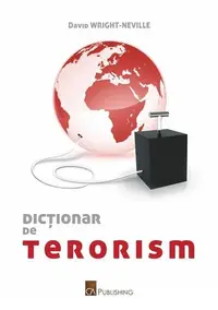 Dicționar de terorism - Paperback brosat - David Wright-Neville
