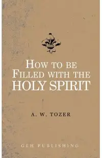How to be filled with the Holy Spirit