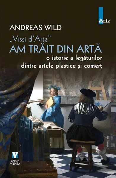 „Vissi d'Arte”. Am trăit din artă - Paperback brosat - Andreas Wild