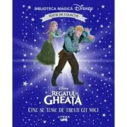 Regatul de gheata. Cine se teme de trolii cei mici? Volumul 95. Disney. Biblioteca magica, editie de colectie