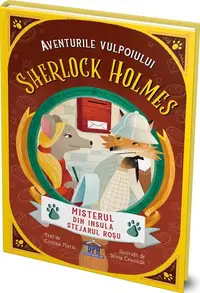 Aventurile vulpoiului Sherlock Holmes. Misterul din insula Stejarul Roșu (Vol. 3) - Hardcover - Cristina Marsi
