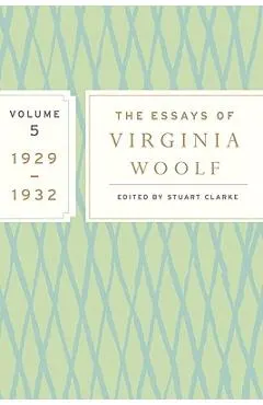 The Essays of Virginia Woolf, Volume 5: 1929-1932