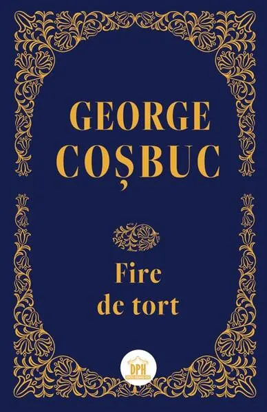 Fire de tort - Hardcover - George Coșbuc