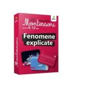 Fenomene explicate. Carti de joc educative Montessori 6-12 ani