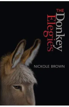 The Donkey Elegies: An Essay in Poems