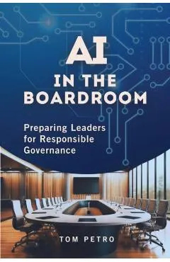 AI in the Boardroom: Preparing Leaders for Responsible Governance