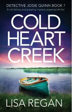 Cold Heart Creek: A nail-biting and gripping mystery suspense thriller