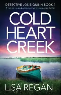 Cold Heart Creek: A nail-biting and gripping mystery suspense thriller