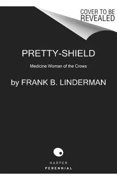 Pretty-Shield: Medicine Woman of the Crows