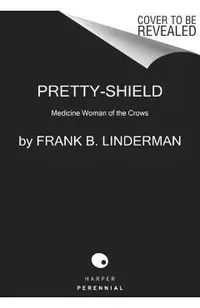 Pretty-Shield: Medicine Woman of the Crows