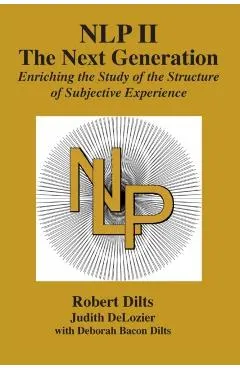 Nlp II: The Next Generation: Enriching the Study of the Structure of Subjective Experience