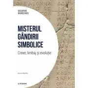 Misterul gandirii simbolice. Creier, limbaj si evolutie. Volumul 9. Descopera Neurostiinta