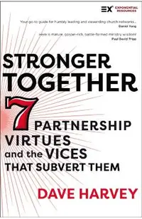 Stronger Together: Seven Partnership Virtues and the Vices That Subvert Them