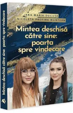 Mintea deschisa catre sine: Poarta spre vindecare