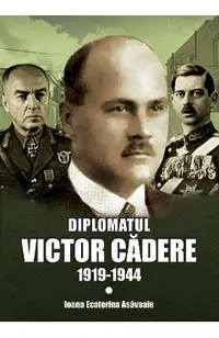 Diplomatul Victor Cadere 1919-1944
