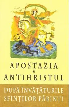 Apostazia si Antihristul dupa invataturile Sfintilor Parinti