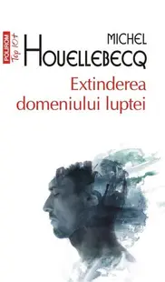 Extinderea domeniului luptei - Paperback brosat - Michel Houellebecq