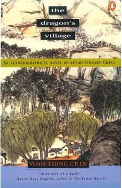 The Dragon's Village: An Autobiographical Novel of Revolutionary China