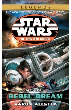 Rebel Dream: Star Wars Legends (the New Jedi Order): Enemy Lines I