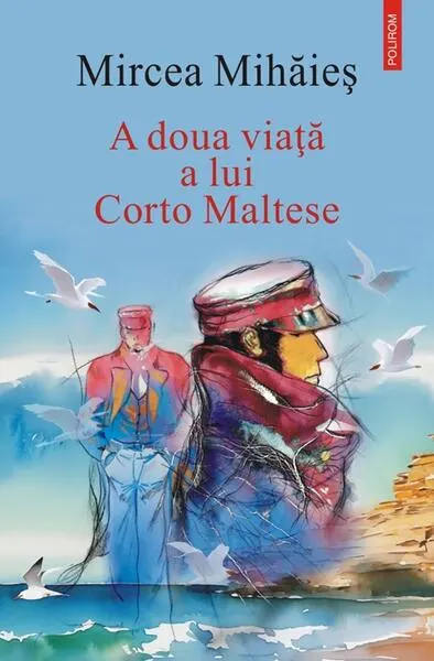 A doua viață a lui Corto Maltese - Hardcover - Mircea Mihăieș